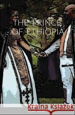 The Prince Of Ethiopia Teejay Lecapois 9781667159546 Lulu.com