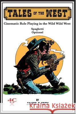 Tales of the West: Cinematic Role Playing in the Wild Wild West James Keck 9781667161112