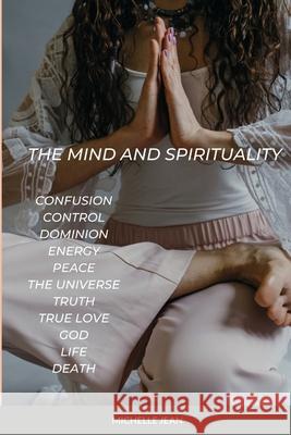 The Mind and Spirituality Michelle Jean 9781667162119 Lulu.com