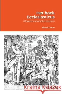 Het boek Ecclesiasticus: (Deuterocanonieke boeken) Bishop Arne Horn 9781667163383