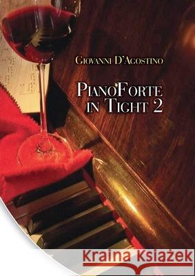 Pianoforte in tight 2 Giovanni D'Agostino 9781667164144