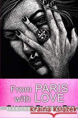 From Paris with Love Gardner Francis Fox, Kurt Brugel 9781667165066