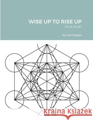 Wise Up to Rise Up: It's a Must Tobi Staples 9781667172248