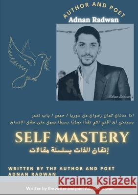 Self mastery: I am pleased to present to you a simple research critique that works on refining the human being Adnan Radwan 9781667175454