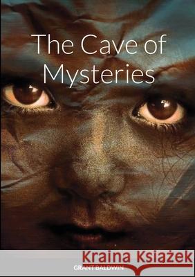 The Cave of Mysteries paperback Grant Baldwin 9781667178837