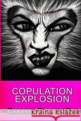 Copulation Explosion Gardner Francis Fox, Kurt Brugel 9781667179247 Lulu.com