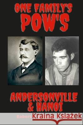 One Family's Pow's: Andersonville & Hanoi Robert Mead, Susan Mead 9781667180236