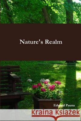 Nature's Realm Edward Pauna 9781667180243 Lulu.com