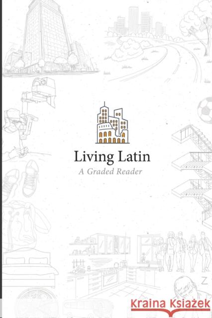 Living Latin: A Graded Reader Paideia Institute 9781667182810