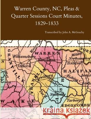 Warren County, NC, Pleas & Quarter Sessions Court Minutes, 1829-1833 John A McGeachy 9781667183299