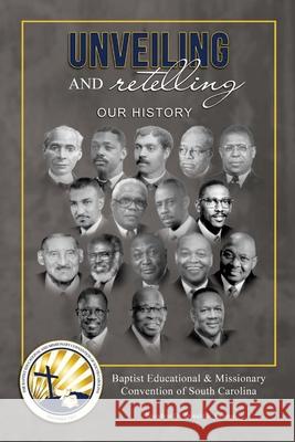 Unveiling and Retelling Our History: Baptist Educational & Missionary Convention of South Carolina Dr M Andrew Davis 9781667187570 Lulu.com