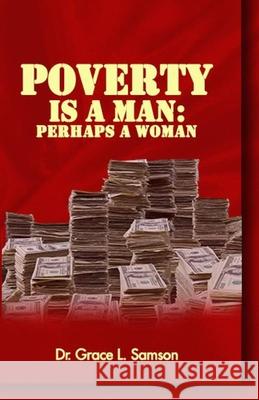 Poverty Is a Man Dr Grace L Samson 9781667188621 Lulu.com