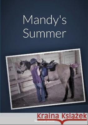 Mandy's Summer Savannah Wiebe, Marja Kostamo, Marja Kostamo 9781667191294 Lulu.com