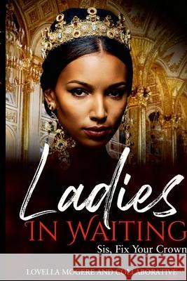 Ladies In Waiting Varenda Williams, Lovella Mogere 9781667199092 Lulu.com