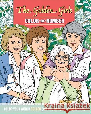 The Golden Girls Color-By-Number Editors of Thunder Bay Press 9781667201801 Thunder Bay Press
