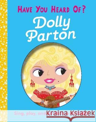 Have You Heard of Dolly Parton Editors of Silver Dolphin Books 9781667204529 Silver Dolphin Books