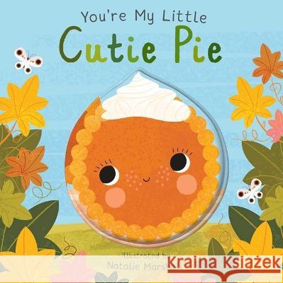 You\'re My Little Cutie Pie Natalie Marshall Nicola Edwards 9781667204598