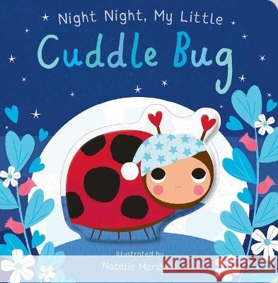Night Night, My Little Cuddle Bug Natalie Marshall Nicola Edwards 9781667204680 Silver Dolphin Books