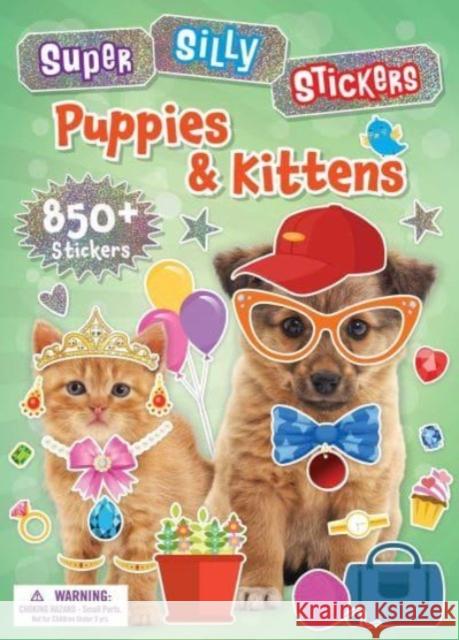 Super Silly Stickers: Puppies & Kittens Editors of Silver Dolphin Books 9781667205946 Silver Dolphin Books