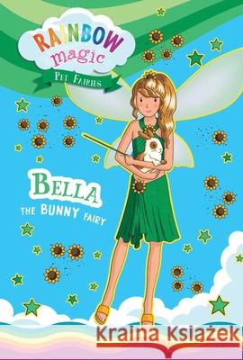 Rainbow Magic Pet Fairies #2: Bella the Bunny Fairy Daisy Meadows Georgie Ripper 9781667206660 Silver Dolphin Books