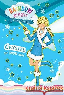 Rainbow Magic Weather Fairies #1: Crystal the Snow Fairy Daisy Meadows Georgie Ripper 9781667207926 Silver Dolphin Books