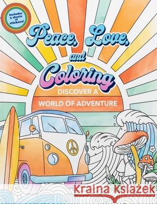 Peace, Love, and Coloring Editors of Thunder Bay Press 9781667209043 Thunder Bay Press