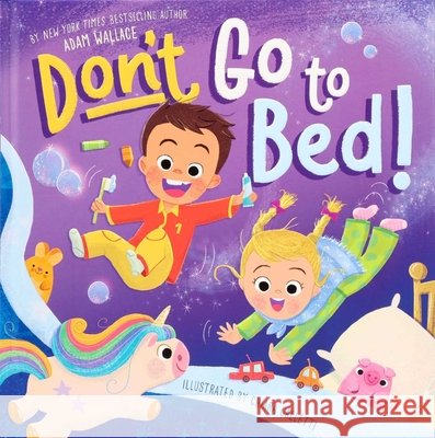 Don't Go to Bed! Adam Wallace 9781667209975
