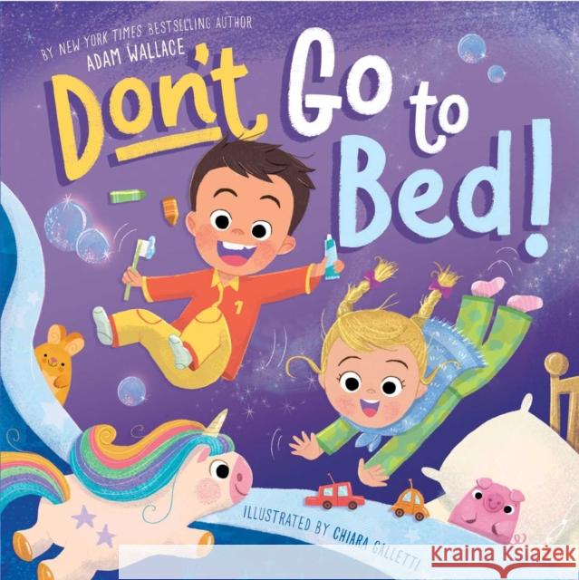 Don't Go to Bed! Adam Wallace Chiara Galletti 9781667209975 Silver Dolphin Books