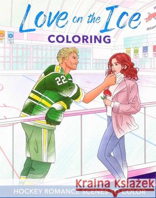 Love on the Ice Coloring: Hockey Romance Scenes to Color Editors of Thunder Bay Press 9781667210728 Thunder Bay Press