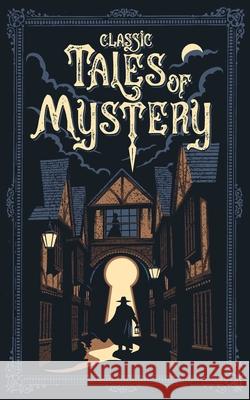 Classic Tales of Mystery Editors of Canterbury Classics           Ken Mondschein 9781667211626 Canterbury Classics
