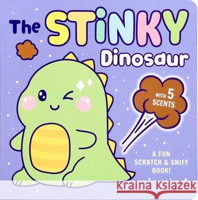 Scratch & Sniff: The Stinky Dinosaur Delaney Foerster 9781667211824
