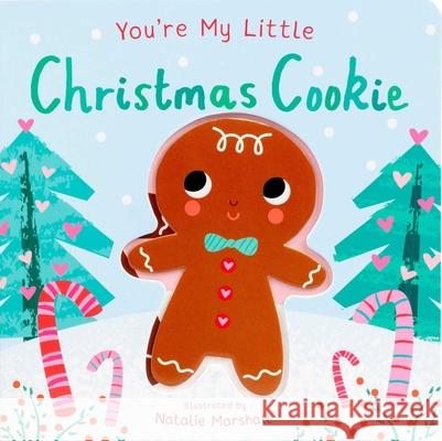 You're My Little Christmas Cookie Nicola Edwards Natalie Marshall 9781667211978 Silver Dolphin Books