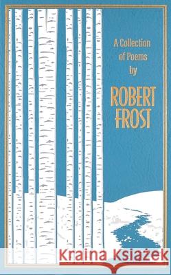 A Collection of Poems by Robert Frost Robert Frost 9781667213255 Canterbury Classics