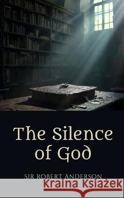 The Silence of God Robert Anderson 9781667306728