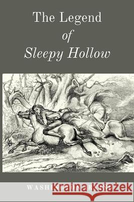 The Legend of Sleepy Hollow: A Haunted American Classic, First Published 1820 Washington Irving 9781667306896 Antiquarius