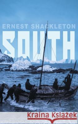 South: Shackleton's Last Expedition (Illustrated) Ernest Shackleton 9781667307169 Antiquarius