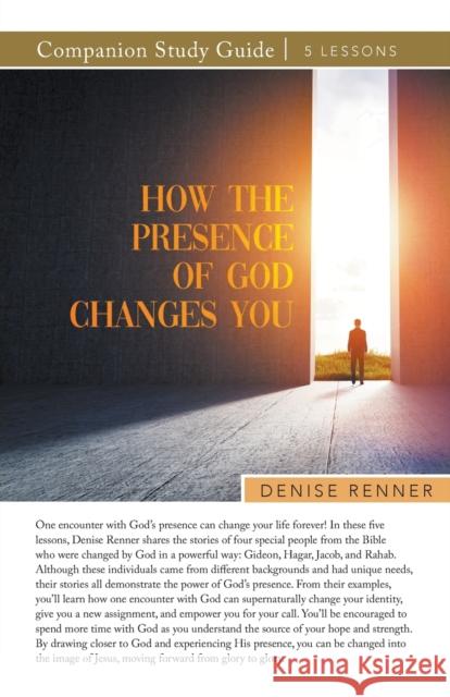 How the Presence of God Changes You Study Guide Denise Renner 9781667503103