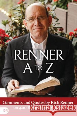 Renner A to Z: Quotes and Comments by Rick Renner on Bible Topics A to Z! Rick Renner 9781667505848 Harrison House