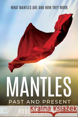 Mantles Past and Present: What Mantles Are and How They Work Roberts Liardon 9781667506197