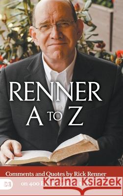 Renner A to Z: Comments and Quotes by Rick Renner on 400 Bible Topics A to Z! Rick Renner 9781667506739 Harrison House