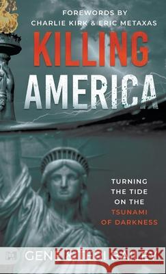 Killing America: Turning the Tide on the Tsunami of Darkness Gene Bailey Teri Bailey Charlie Kirk 9781667507699 Harrison House