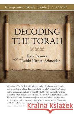 Decoding the Torah Study Guide Rick Renner Rabbi Kirt a. Schneider 9781667513799 Harrison House