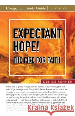 Expectant Hope - the Fire for Faith Study Guide Denise Renner 9781667515298