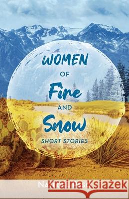 Women of Fire and Snow: Short Stories Paso, Nati del 9781667800639