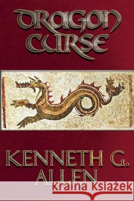 Dragon Curse Kenneth G. Allen 9781667812144