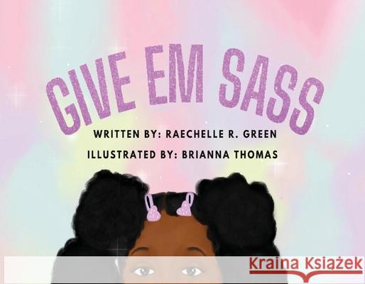 Give Em Sass Raechelle R. Green Briana Elise 9781667814834