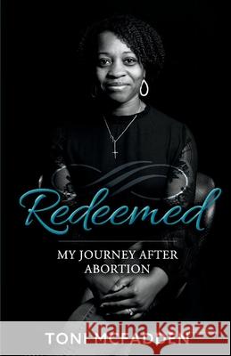 Redeemed: My Journey After Abortion Toni McFadden Star Parker 9781667826448