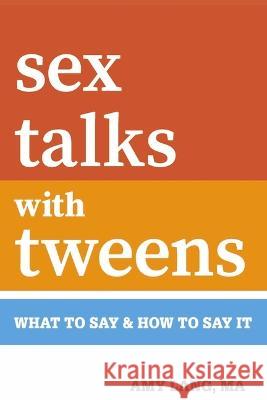 Sex Talks with Tweens: What to Say & How to Say It Lang, Amy 9781667836171
