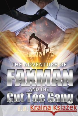 The Adventure of Faxman and the Cut Toe Gang: Volume 1 Shiffman, E. D. 9781667843124