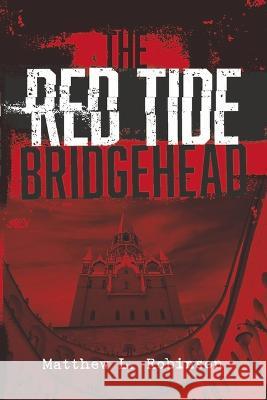 Red Tide Apocalypse: Bridgeheadvolume 2 Matthew L. Robinson 9781667856421
